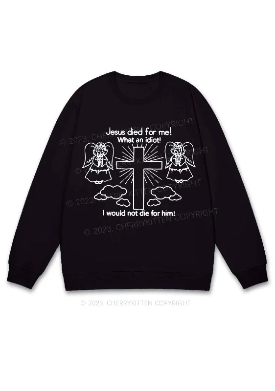 I Would Not Die For Jesus Y2K Sweatshirt Cherrykitten Laid - back Women's Style