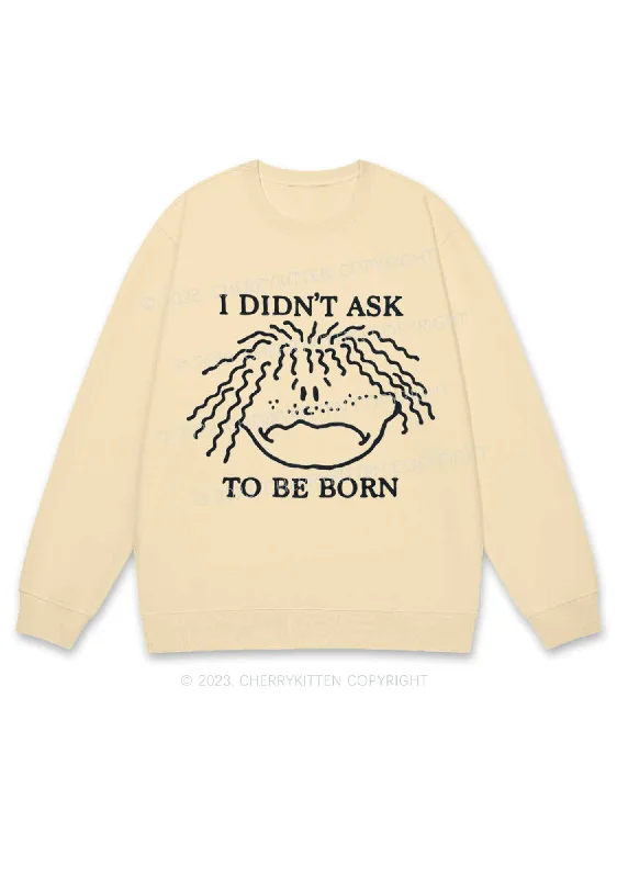 I Didn't Ask To Be Born Y2K Sweatshirt Cherrykitten Sporty Women's Athleisure 