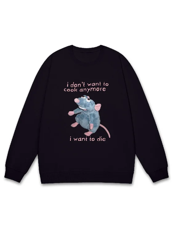 I Don't Want To Cook Anymore I Want To Die Y2K Sweatshirt Practical Women's Quick - dry