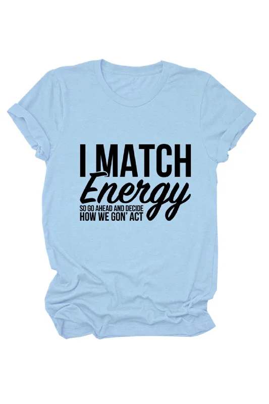I Match Energy So Printed T-shirt Women
