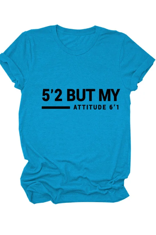 5'2 But My Attitude 6'1 Printed Shirt Athletic Women's 